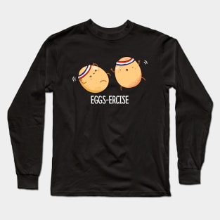 Eggsercise Cute Egg Pun. Long Sleeve T-Shirt